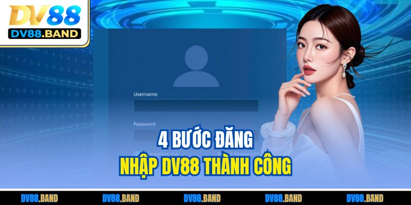 4 bước đăng nhập DV88 thành công 