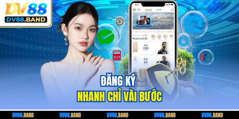 Đăng ký nhanh chỉ vài bước