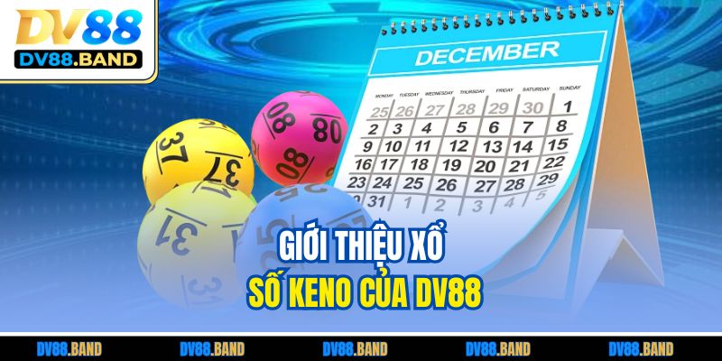 Giới thiệu xổ số Keno của DV88