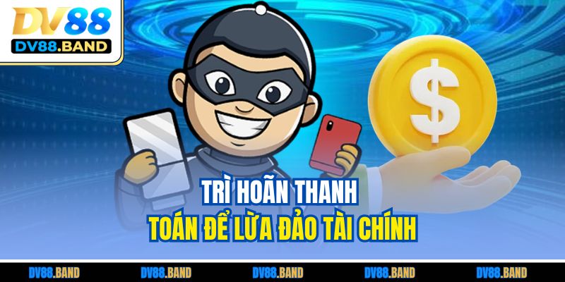 Trì hoãn thanh toán để lừa đảo tài chính
